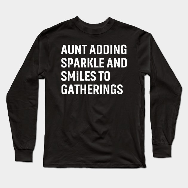 Aunt Adding sparkle and smiles to gatherings Long Sleeve T-Shirt by trendynoize